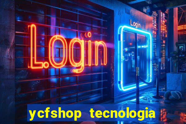 ycfshop tecnologia em ecommerce ltda jogos